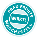 Frau Fruhts Waschzettel wirkt!